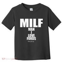 Milf Man I Love Fords New Jersey Toddler T-Shirt thumb 0