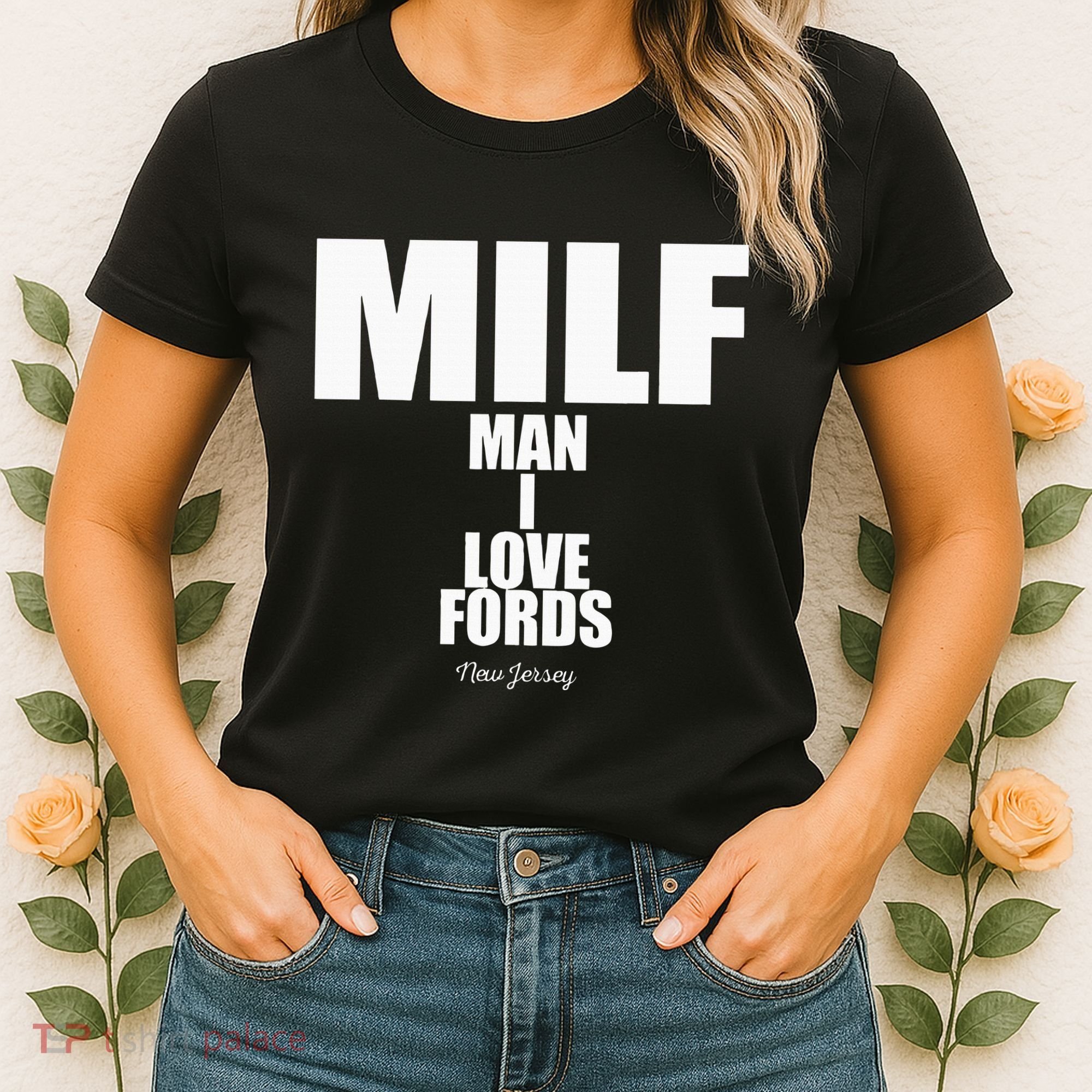 Milf Man I Love Fords New Jersey Women's T-Shirt