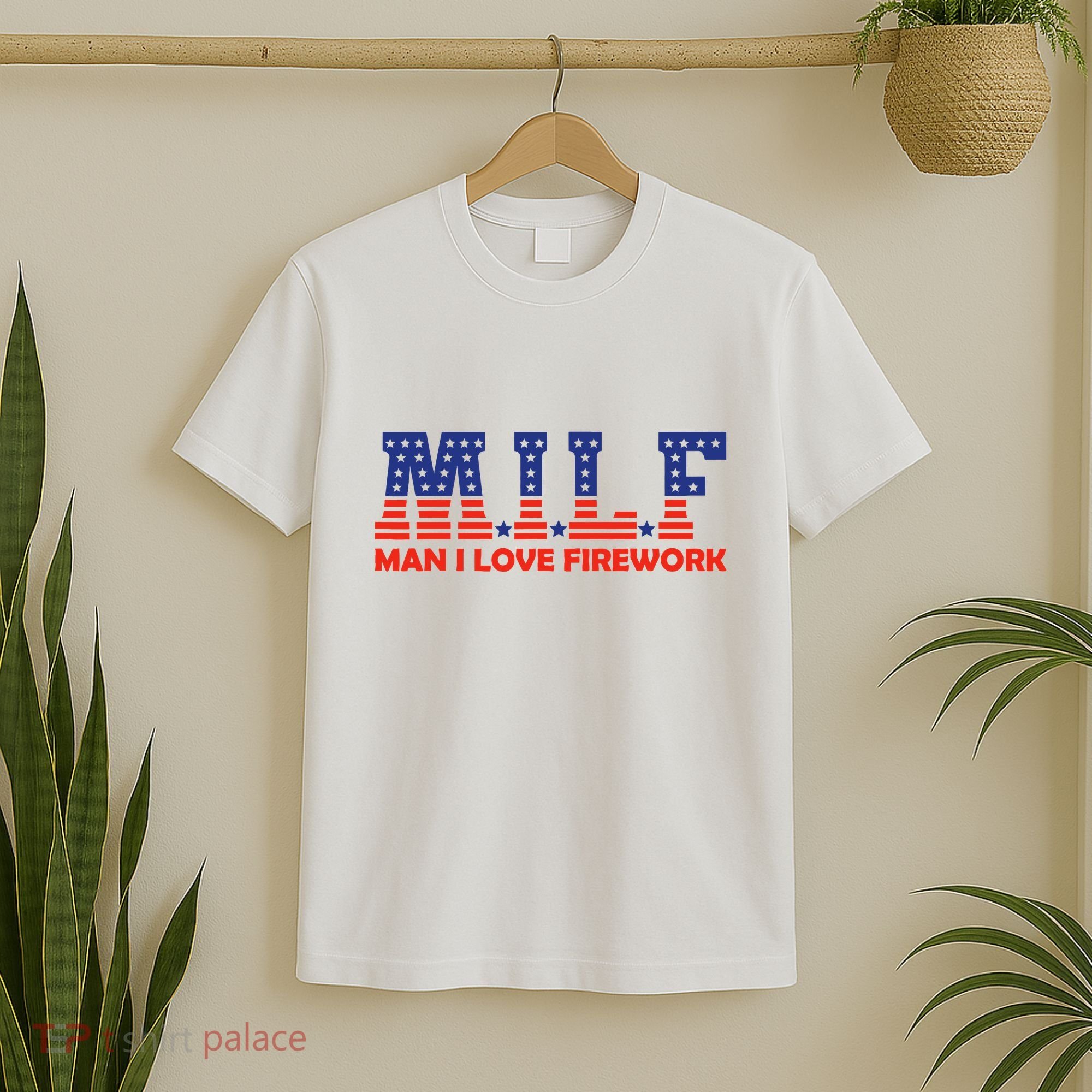 Milf Man I Love Fireworks Funny American 4th Of July T-Shirt