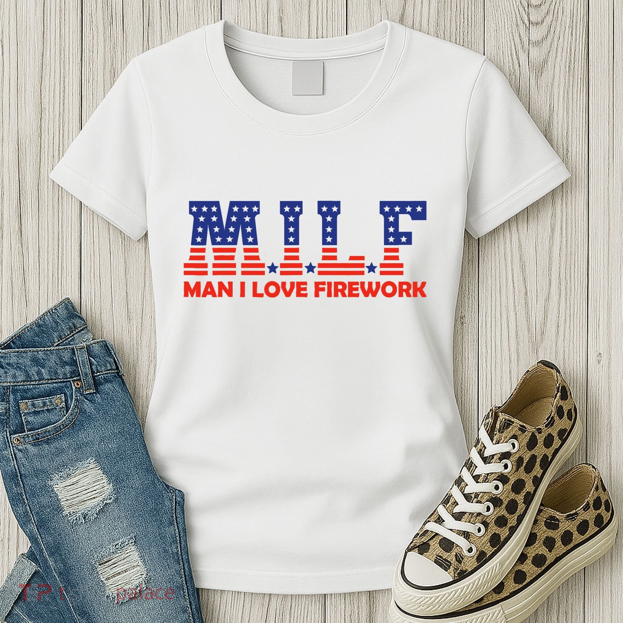 Milf Man I Love Fireworks Funny American 4th Of July Women's T-Shirt