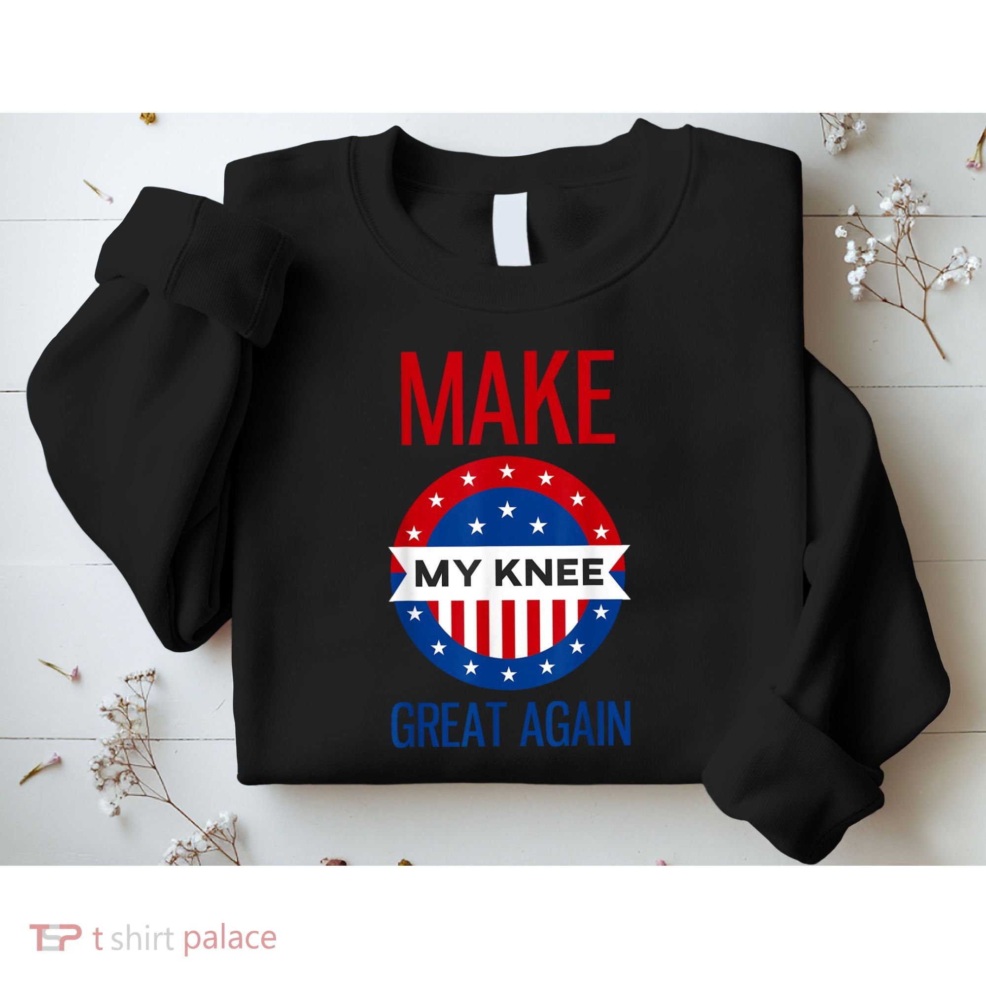 Make My Knee Great Again Funny Surgery Injury Recovery Sweatshirt