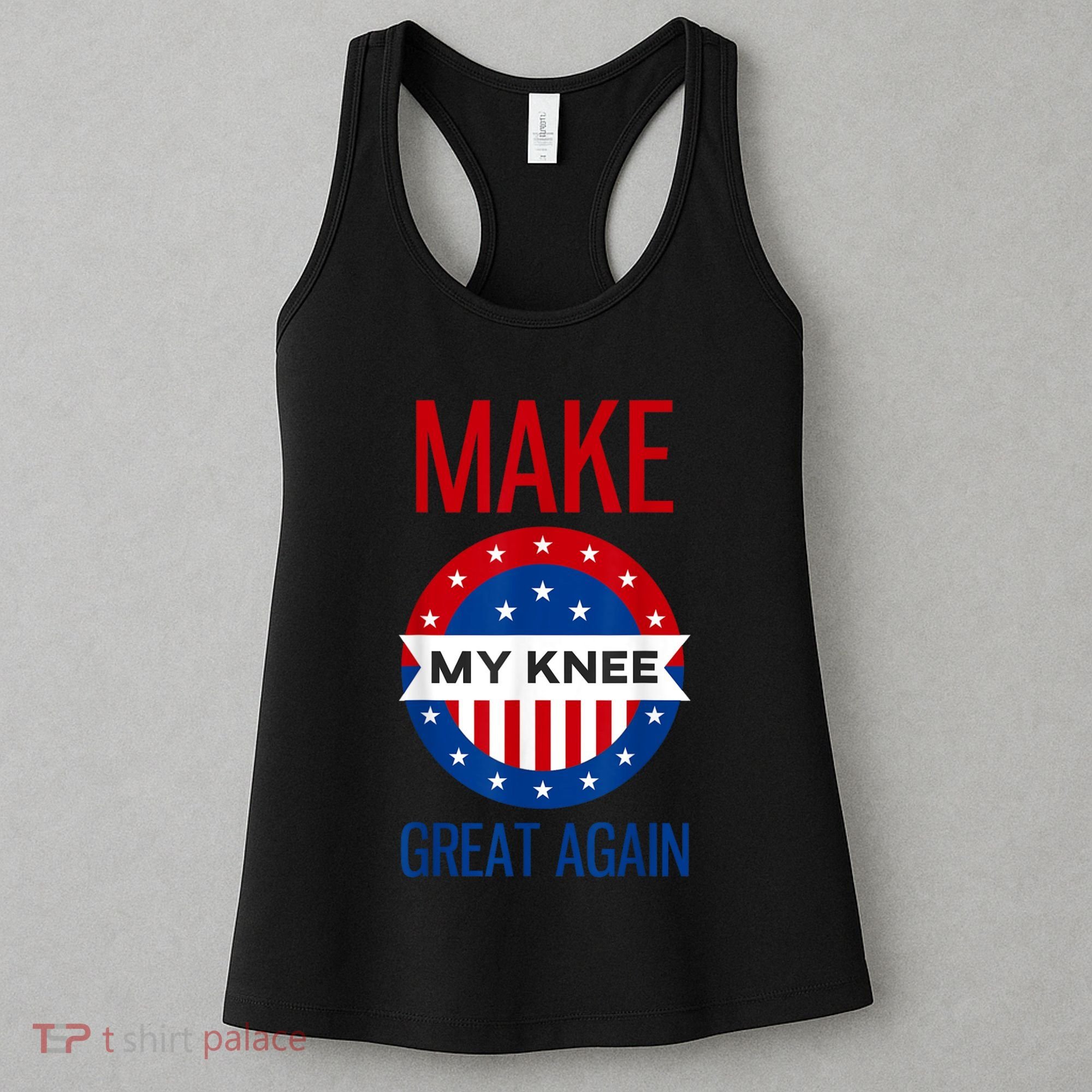 Make My Knee Great Again Funny Surgery Injury Recovery Women's Tank Top