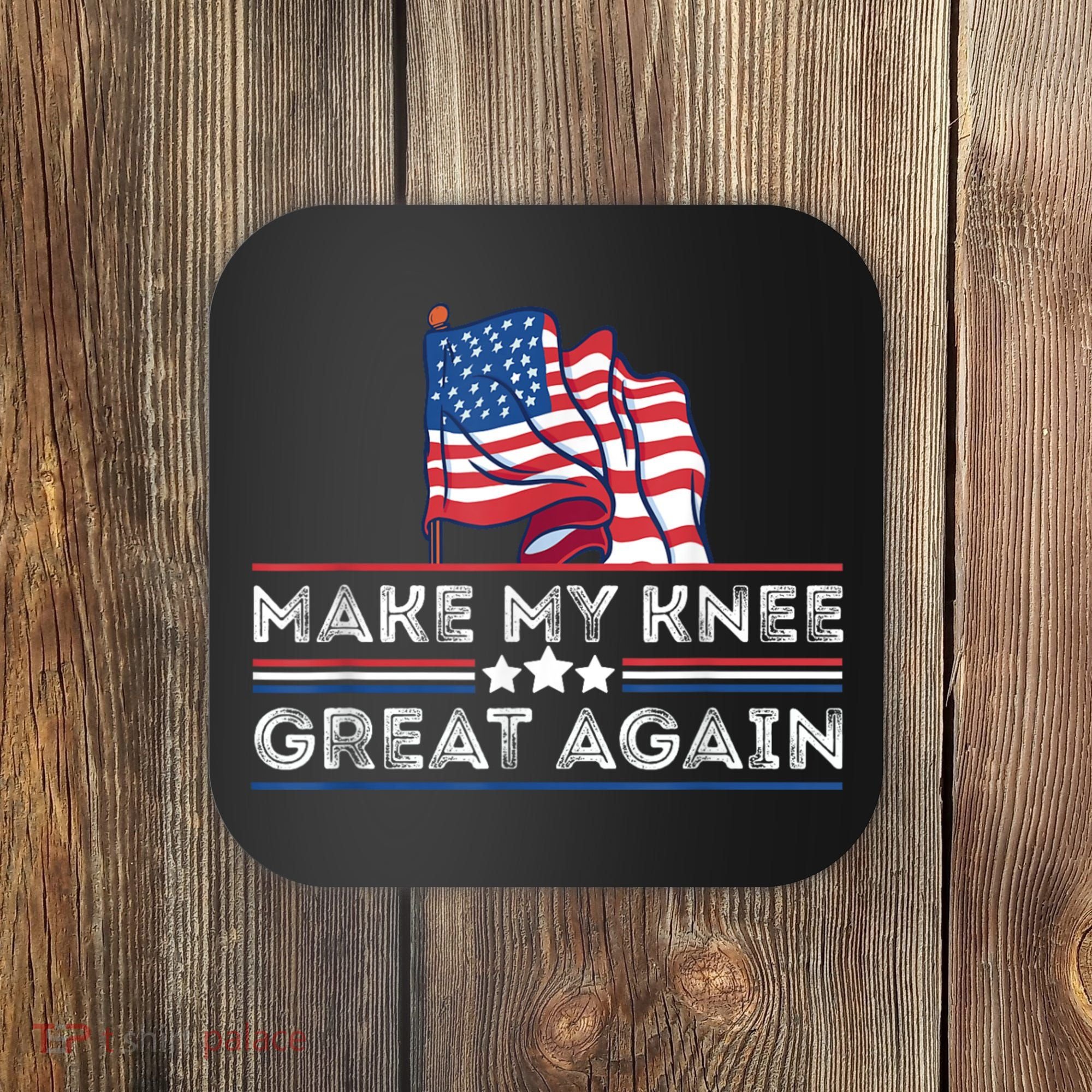 Make My Knee Great Again Funny Surgery Injury Recovery Coaster