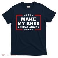 Make My Knee Great Again Funny Trump Injury Recovery Gift T-Shirt thumb 0