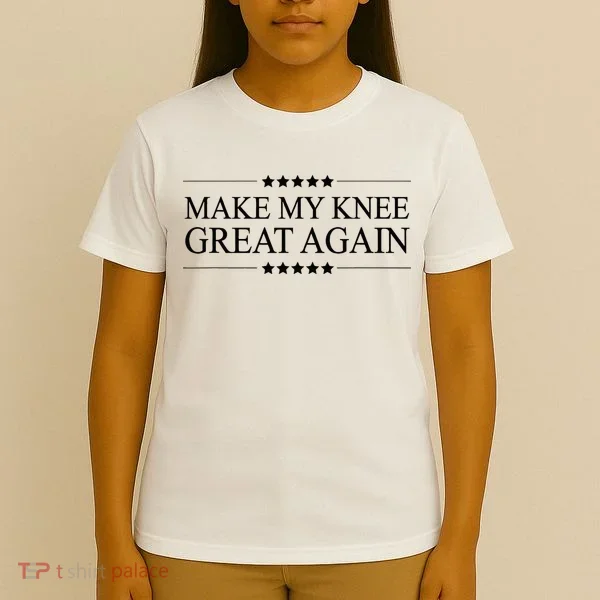 MAKE MY KNEE GREAT AGAIN Funny Surgery Gift T-Shirt