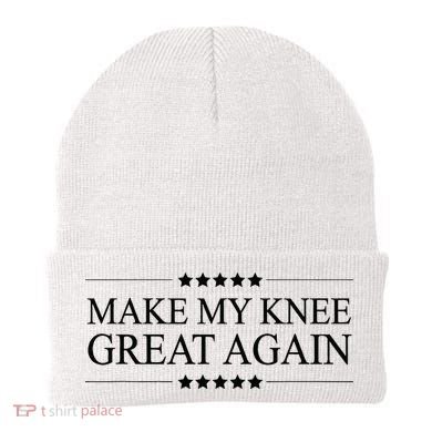 MAKE MY KNEE GREAT AGAIN Funny Surgery Gift Beanie