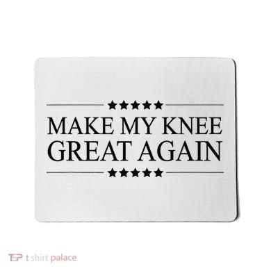 MAKE MY KNEE GREAT AGAIN Funny Surgery Gift Mousepad