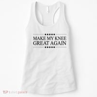 MAKE MY KNEE GREAT AGAIN Funny Surgery Gift Women's Tank Top thumb 0