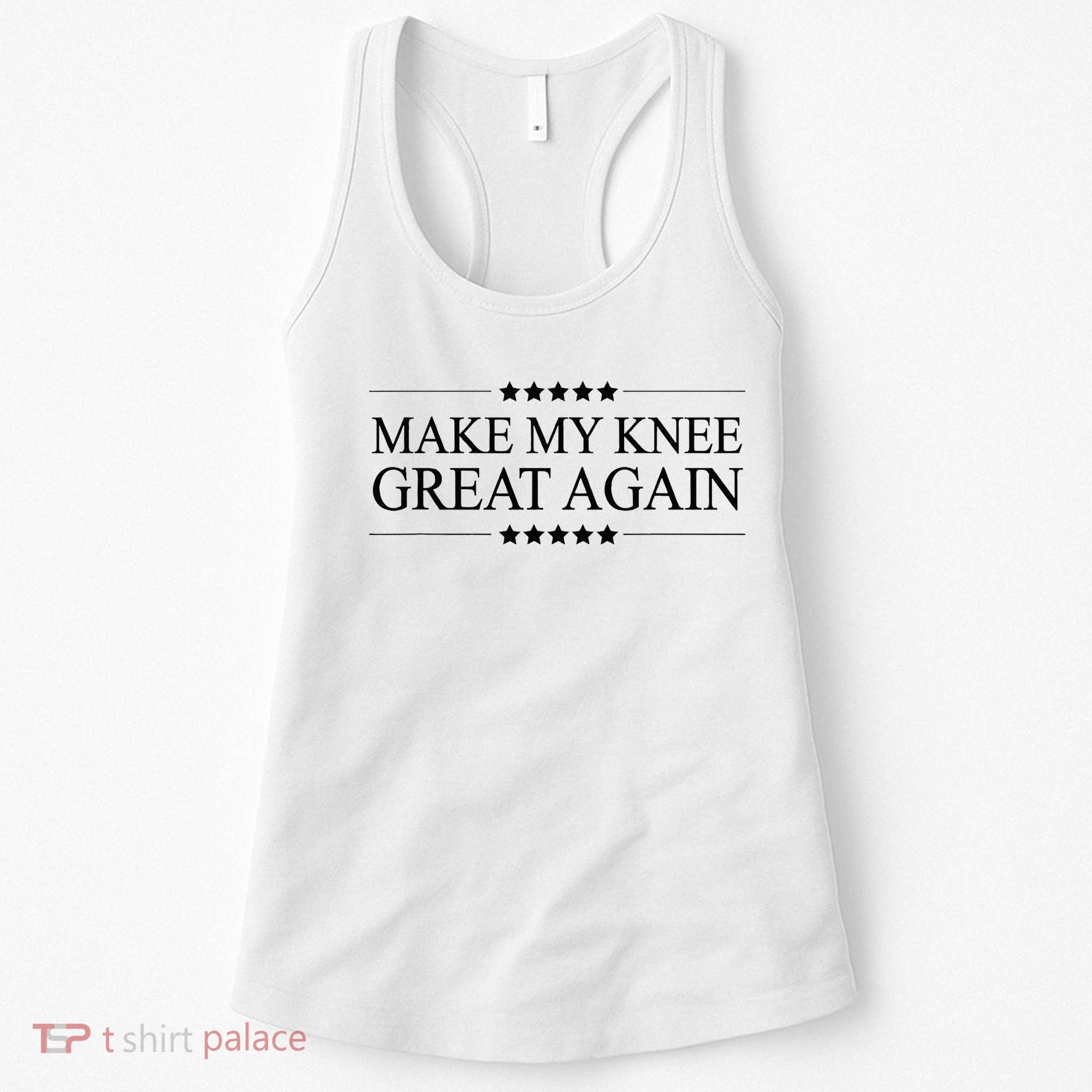 MAKE MY KNEE GREAT AGAIN Funny Surgery Gift Women's Tank Top