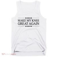 MAKE MY KNEE GREAT AGAIN Funny Surgery Gift Tank Top thumb 0