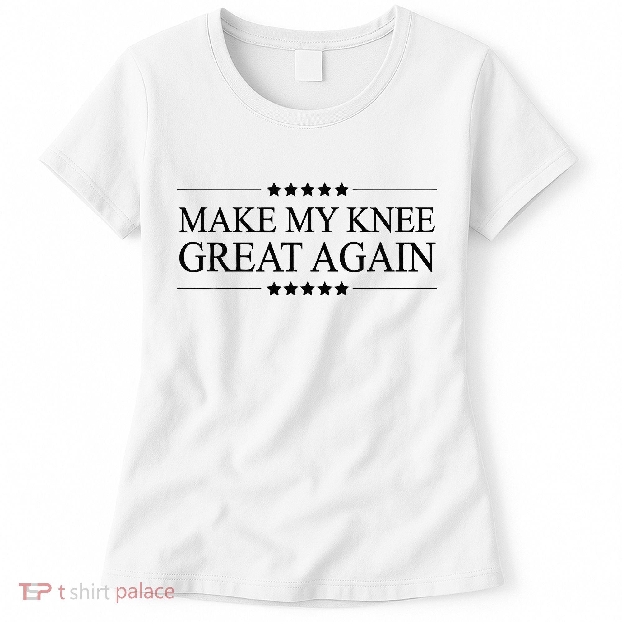 MAKE MY KNEE GREAT AGAIN Funny Surgery Gift Women's T-Shirt