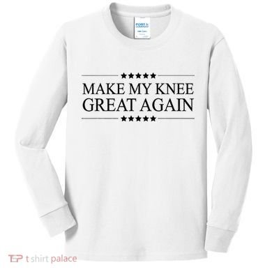 MAKE MY KNEE GREAT AGAIN Funny Surgery Gift Kids Long Sleeve Shirt