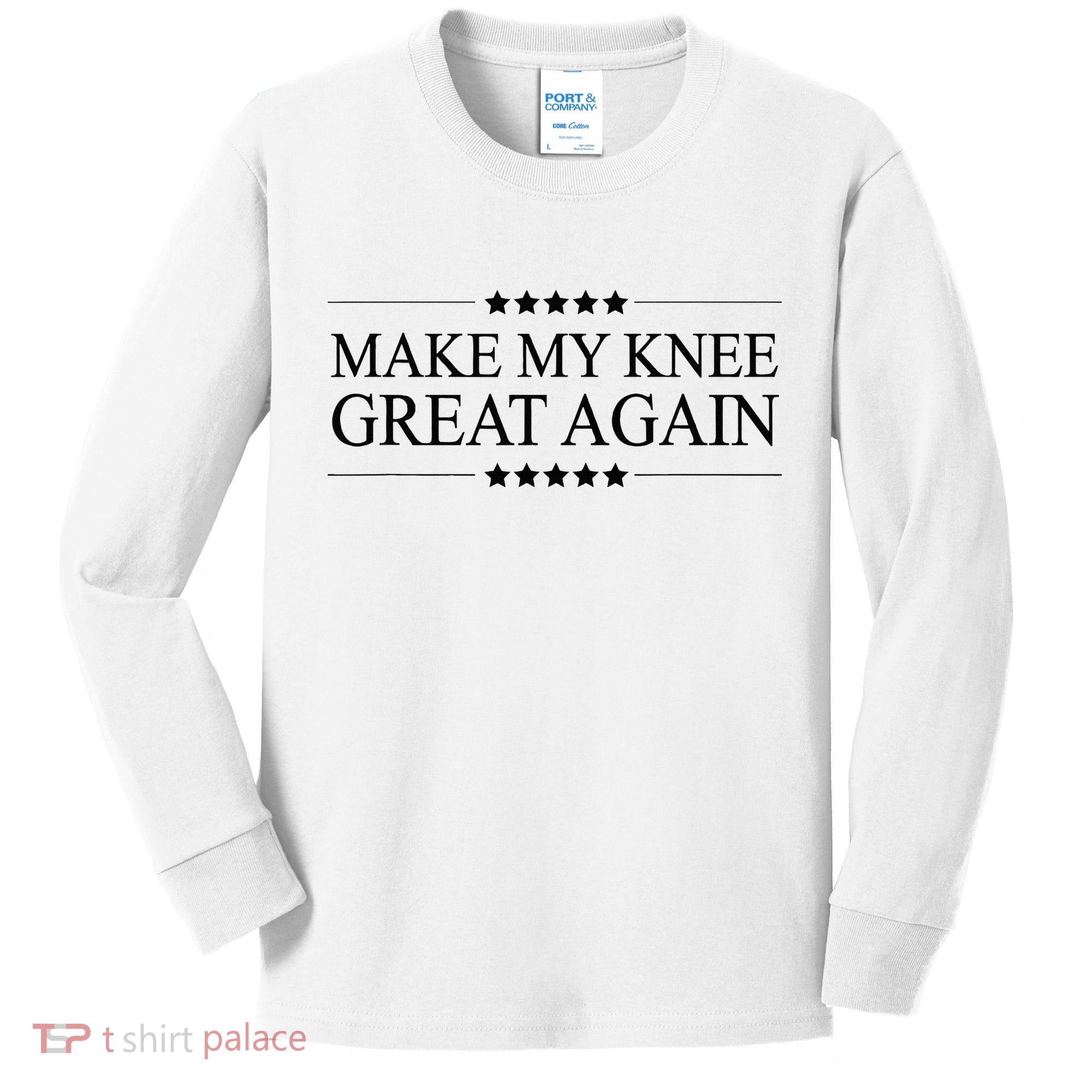 MAKE MY KNEE GREAT AGAIN Funny Surgery Gift Kids Long Sleeve Shirt