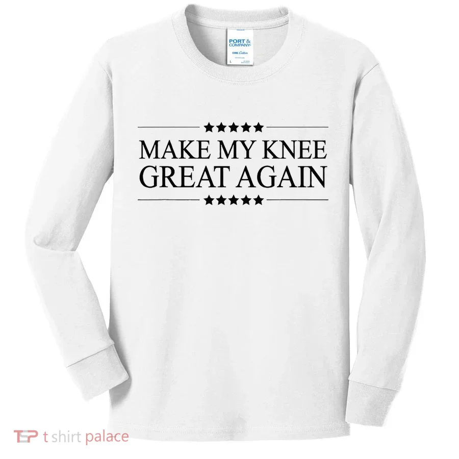 MAKE MY KNEE GREAT AGAIN Funny Surgery Gift Kids Long Sleeve Shirt