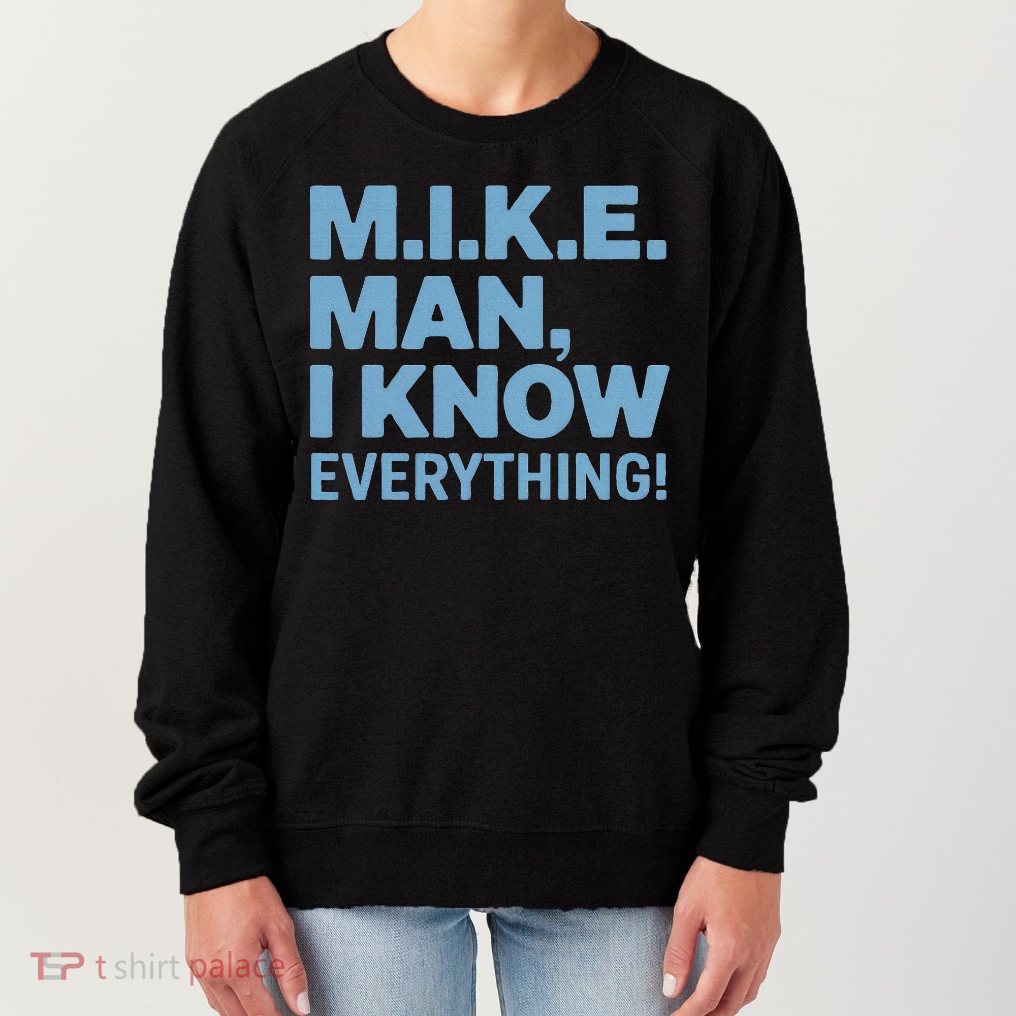 M.I.K.E. Mike Knows Everything Women's Sweatshirt