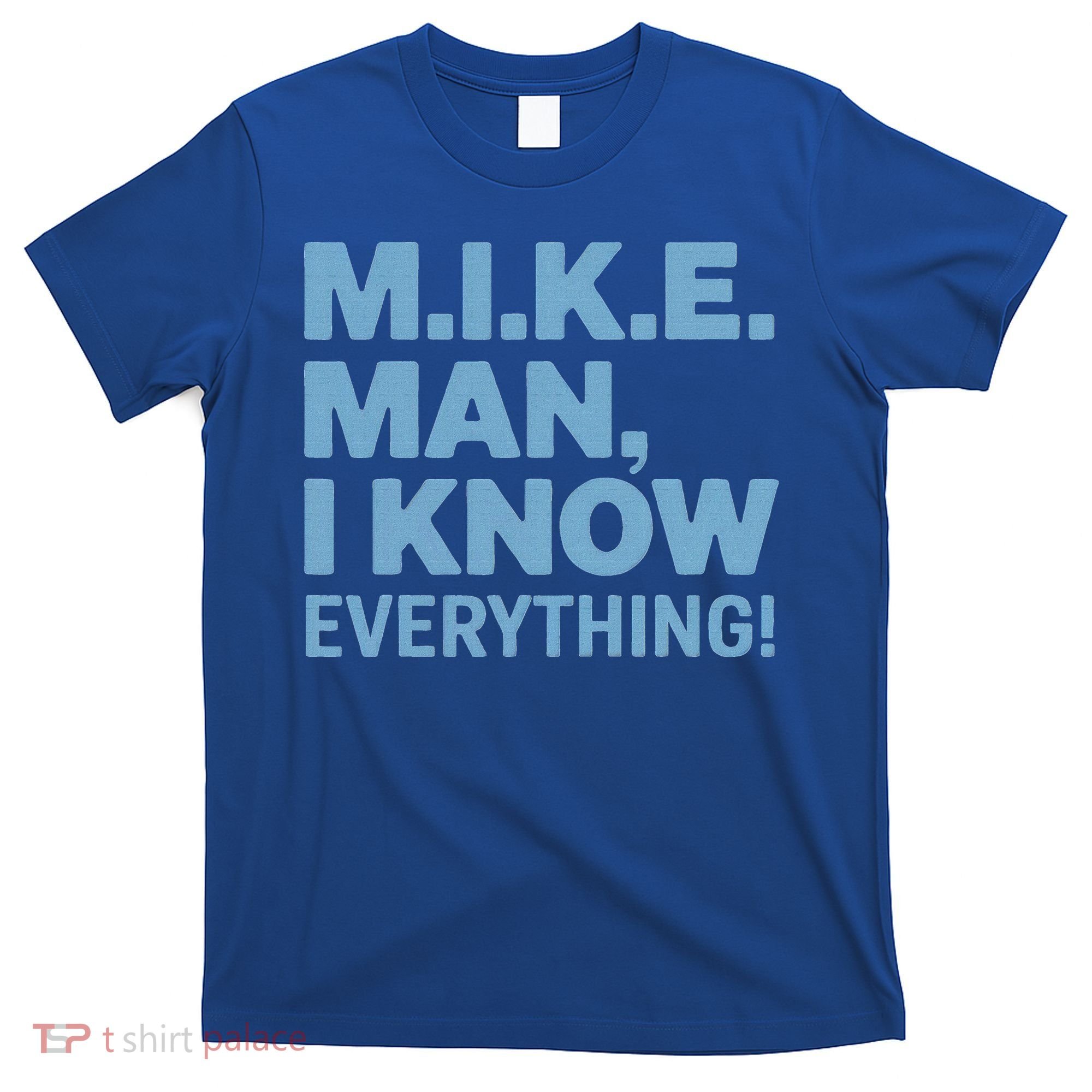 M.I.K.E. Mike Knows Everything T-Shirt