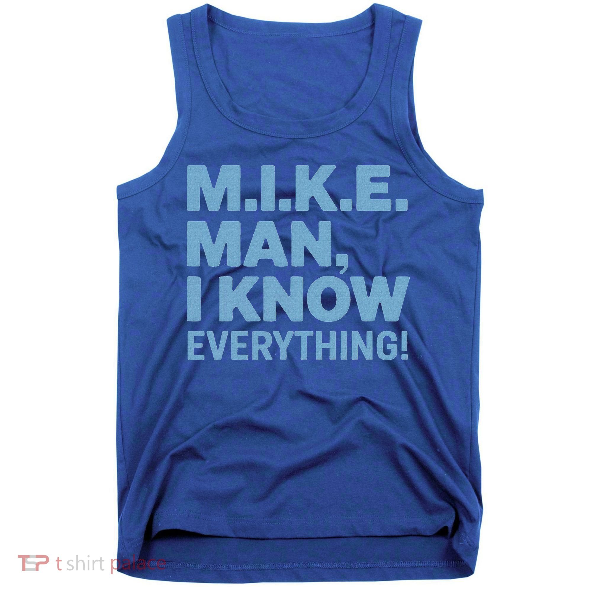 M.I.K.E. Mike Knows Everything Tank Top