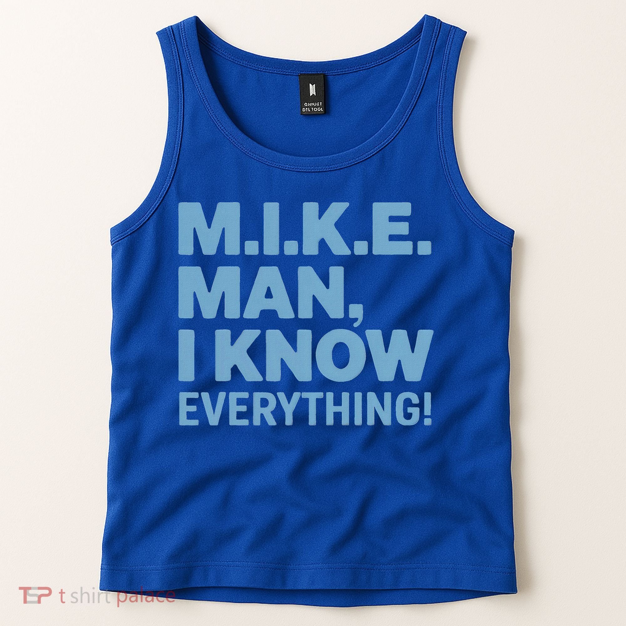 M.I.K.E. Mike Knows Everything Tank Top