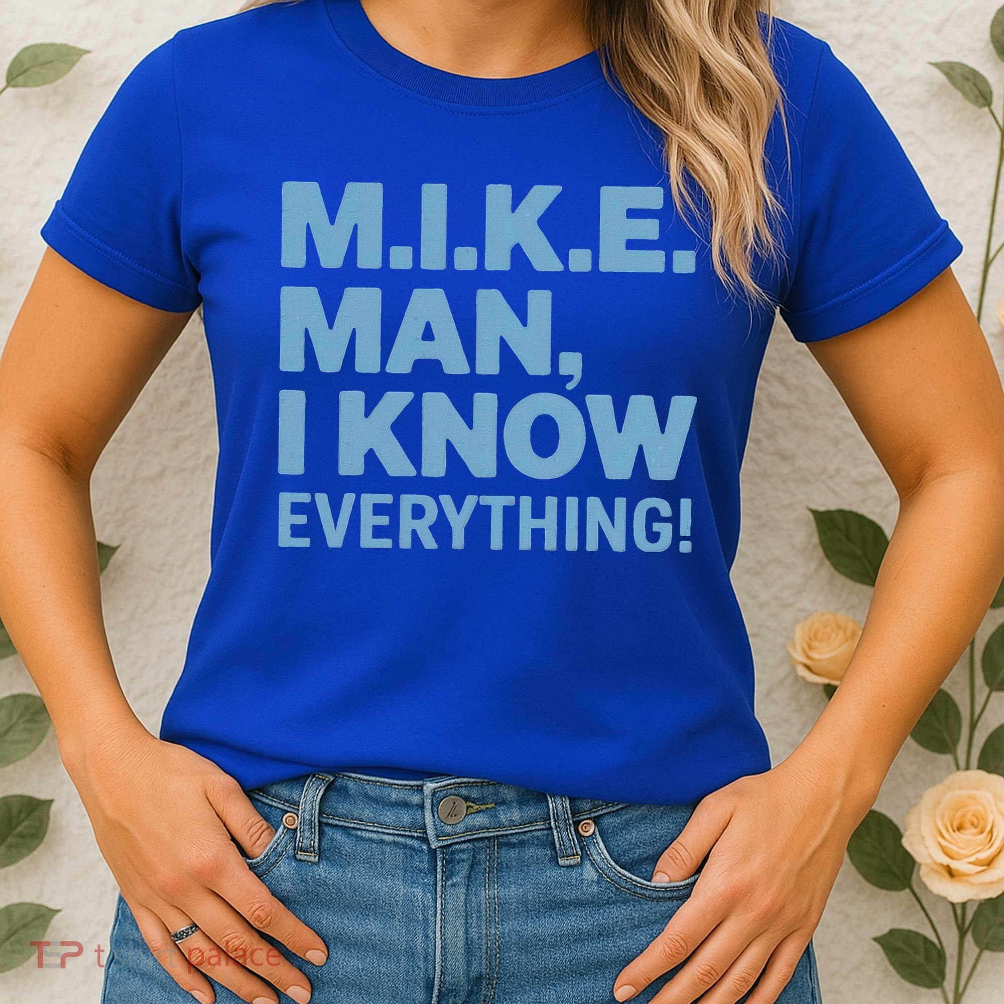 M.I.K.E. Mike Knows Everything Women's T-Shirt
