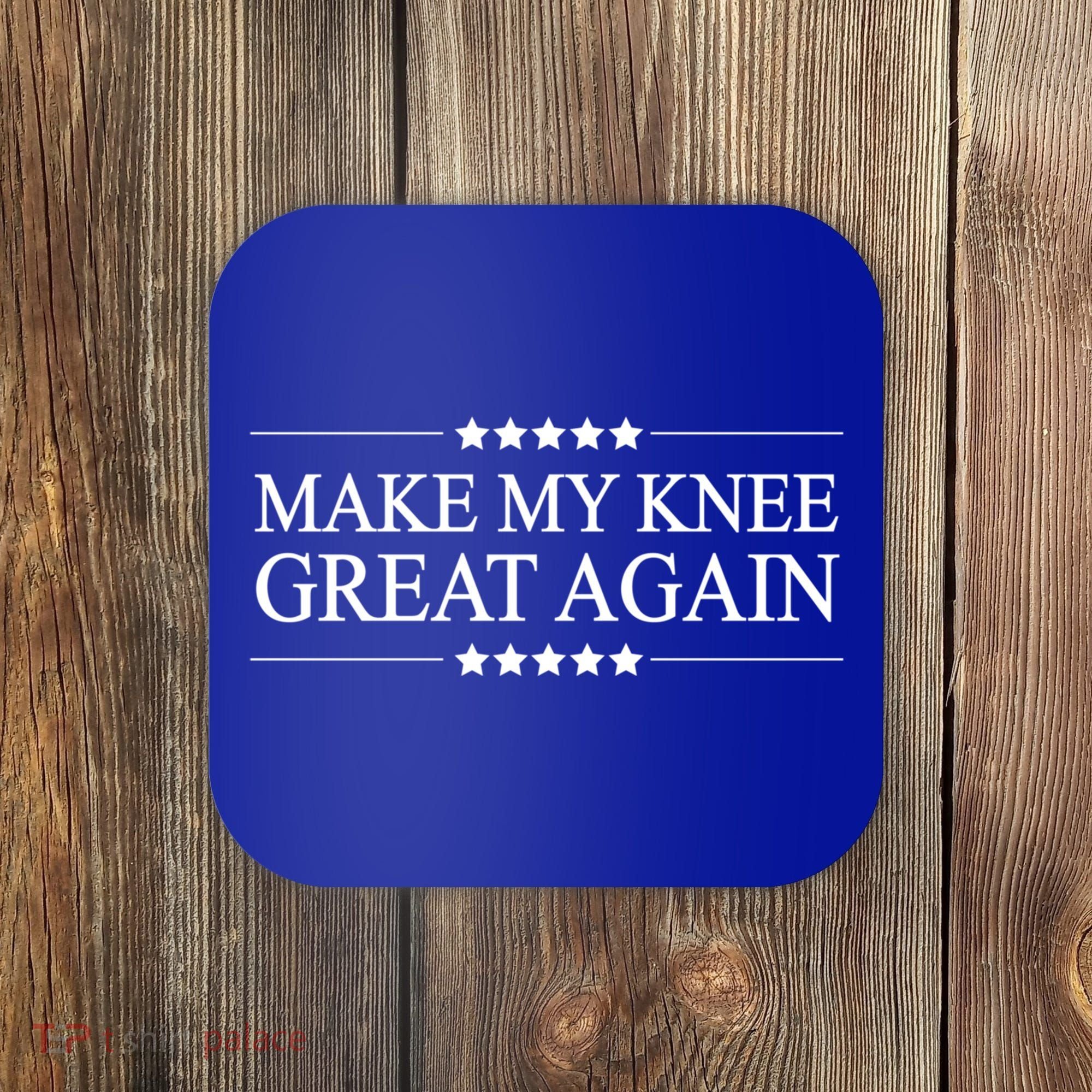 Make My Knee Great Again Funny Surgery Gift Great Gift Coaster