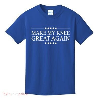 Make My Knee Great Again Funny Surgery Gift Great Gift Kids T-Shirt