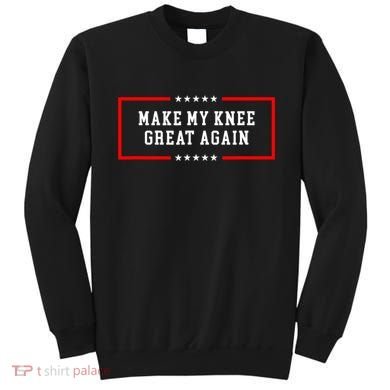 Make My Knee Great Again Sweatshirt