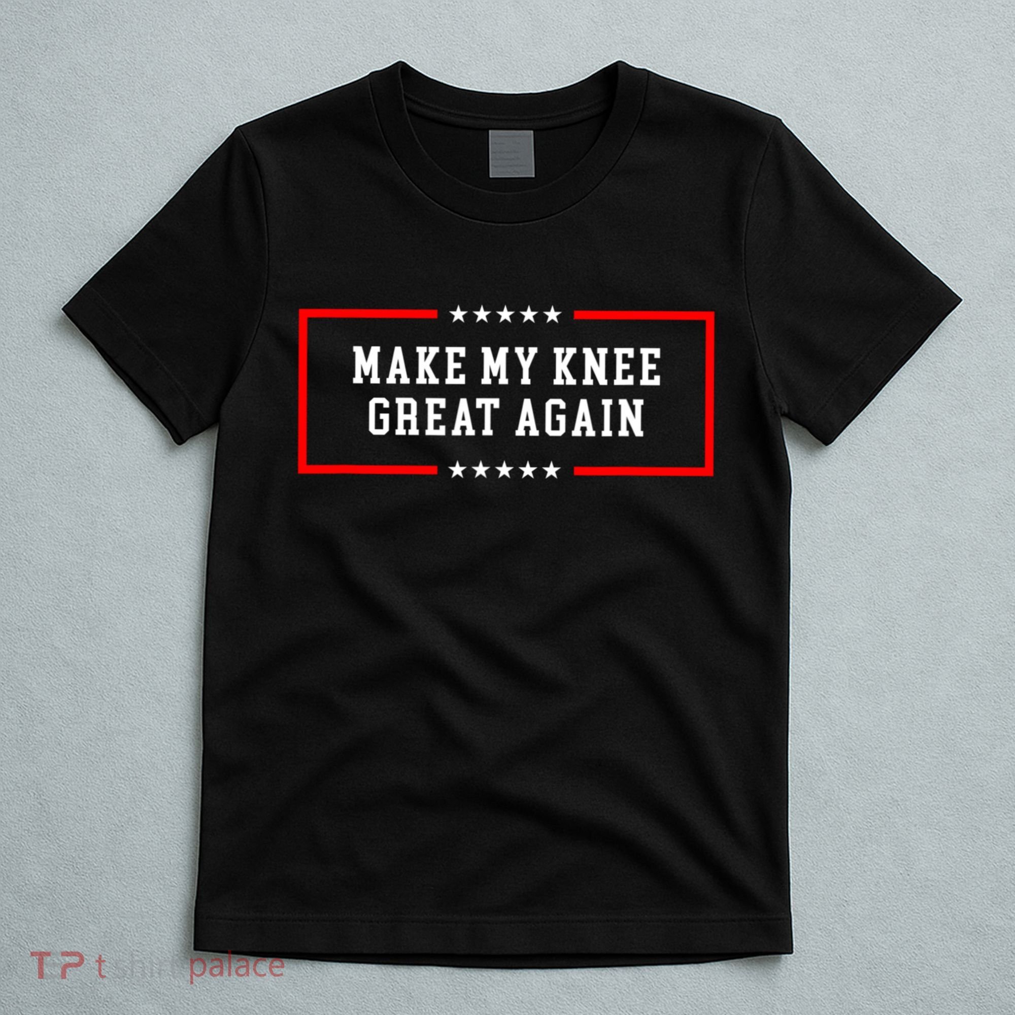 Make My Knee Great Again T-Shirt