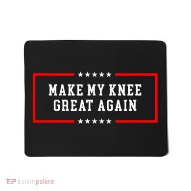 Make My Knee Great Again Mousepad