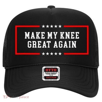 Make My Knee Great Again Hat