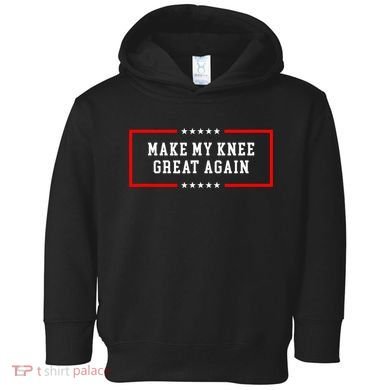 Make My Knee Great Again Toddler Hoodie