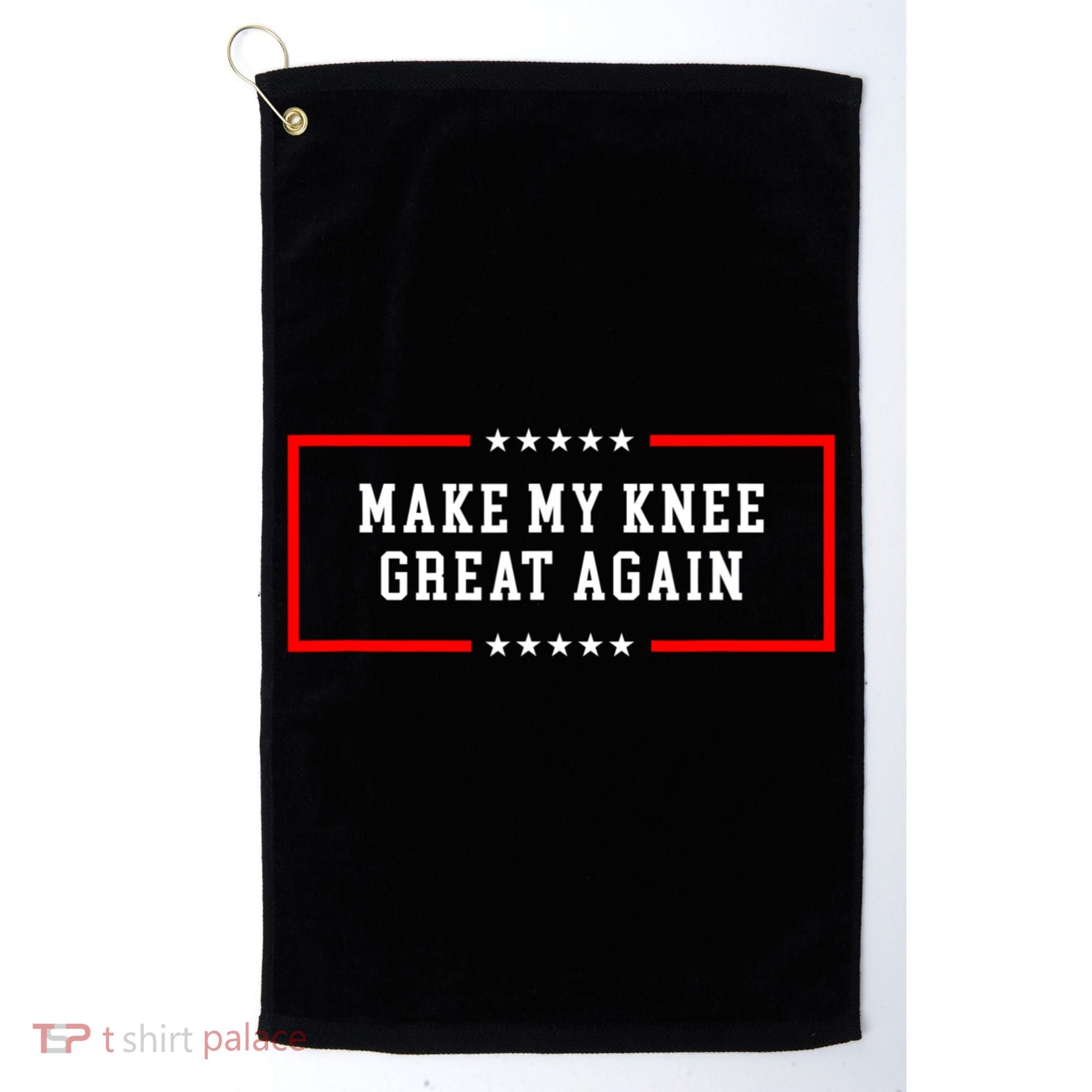 Make My Knee Great Again Golf Towel