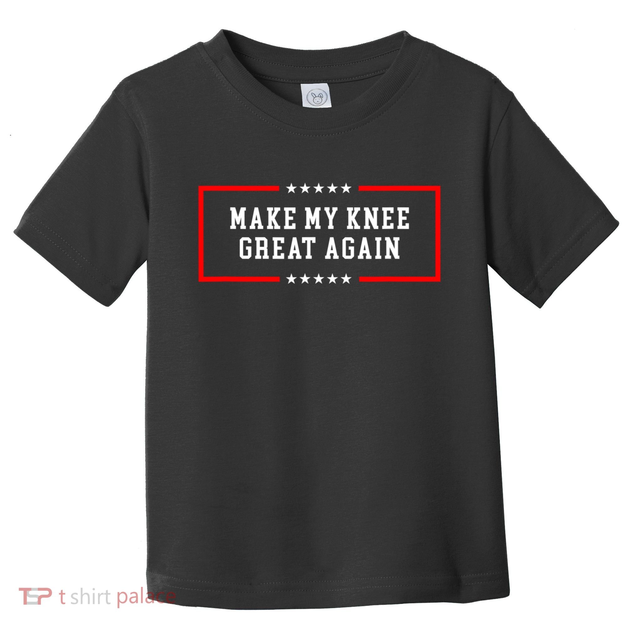 Make My Knee Great Again Toddler T-Shirt