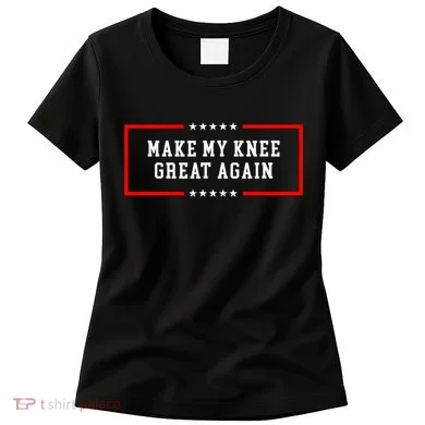 Make My Knee Great Again Women's T-Shirt