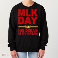 MLK Martin Luther King Jr. His Dream Is My Dream Women's Sweatshirt thumb 0