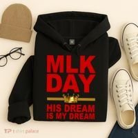 MLK Martin Luther King Jr. His Dream Is My Dream Hoodie thumb 4