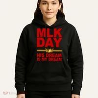 MLK Martin Luther King Jr. His Dream Is My Dream Hoodie thumb 5