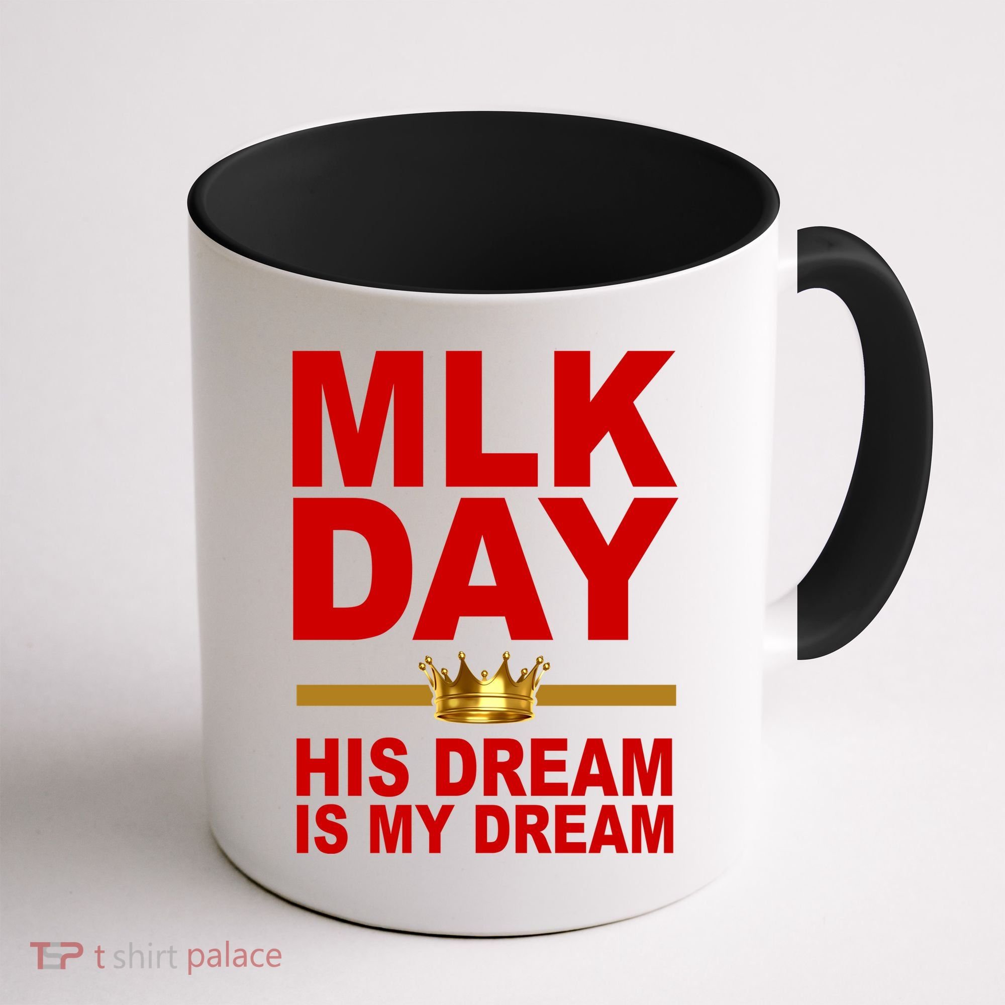 MLK Martin Luther King Jr. His Dream Is My Dream Coffee Mug