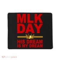 MLK Martin Luther King Jr. His Dream Is My Dream Mousepad thumb 0