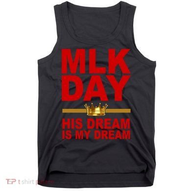 MLK Martin Luther King Jr. His Dream Is My Dream Tank Top