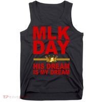 MLK Martin Luther King Jr. His Dream Is My Dream Tank Top thumb 0