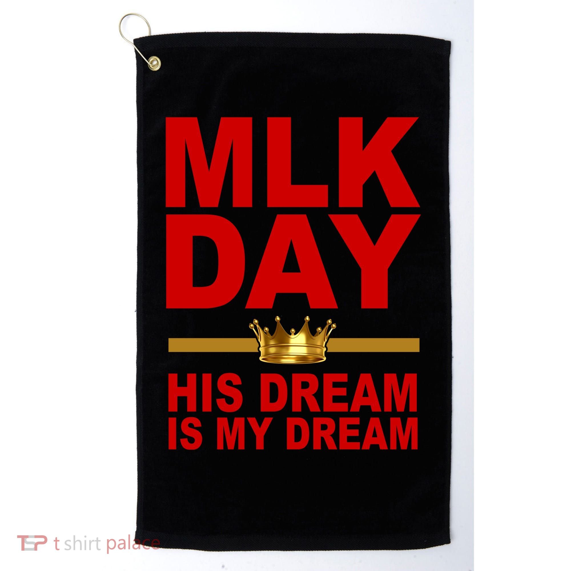 MLK Martin Luther King Jr. His Dream Is My Dream Golf Towel