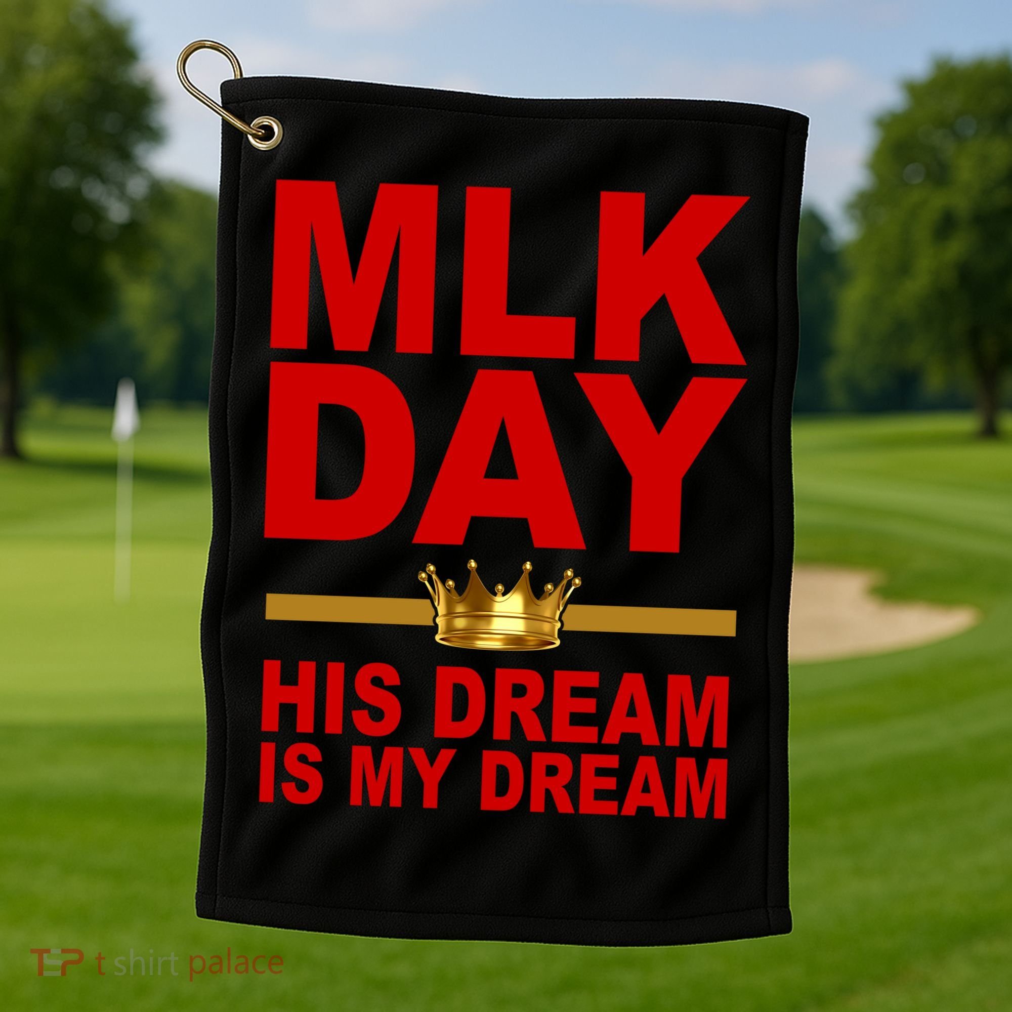 MLK Martin Luther King Jr. His Dream Is My Dream Golf Towel