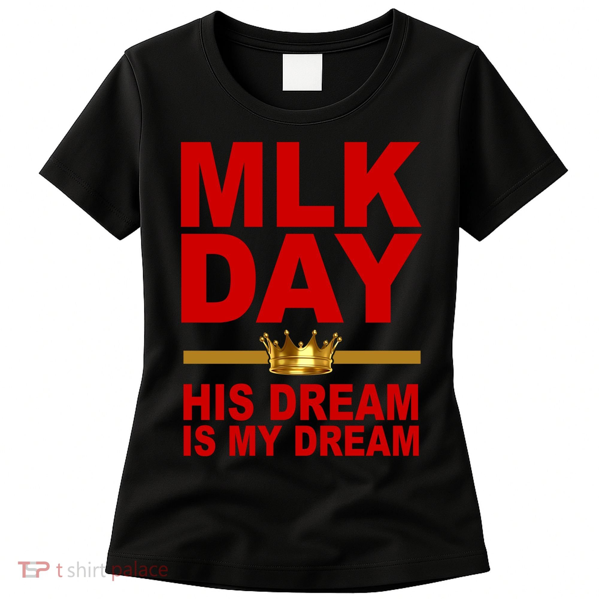MLK Martin Luther King Jr. His Dream Is My Dream Women's T-Shirt