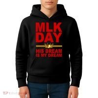 MLK Martin Luther King Jr. His Dream Is My Dream Kids Hoodie thumb 4