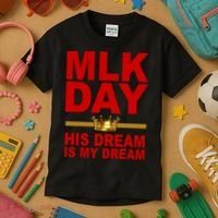 MLK Martin Luther King Jr. His Dream Is My Dream Kids T-Shirt thumb 3