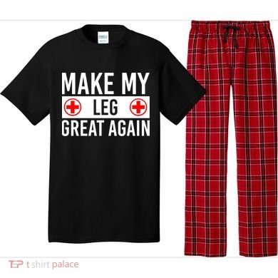 Make My Leg Great Again Broken Leg Meaningful Gift Pajama Set