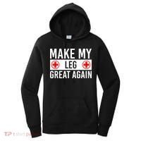 Make My Leg Great Again Broken Leg Meaningful Gift Women's Hoodie thumb 0