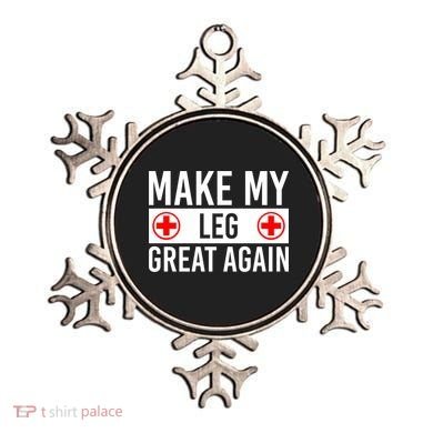 Make My Leg Great Again Broken Leg Meaningful Gift Ornament