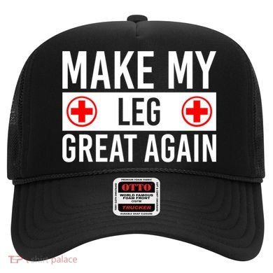 Make My Leg Great Again Broken Leg Meaningful Gift Hat