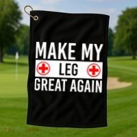 Make My Leg Great Again Broken Leg Meaningful Gift Golf Towel thumb 1